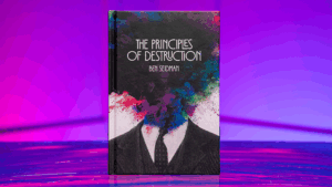 Principles of Destruction - Ben Seidman