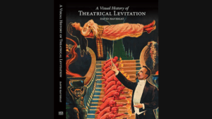 A Visual History of Theatrical Levitation - David Haversat
