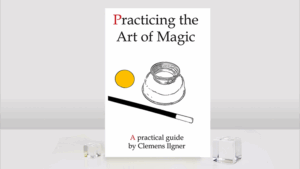 Practicing the Art of Magic - Clemens Ilgner