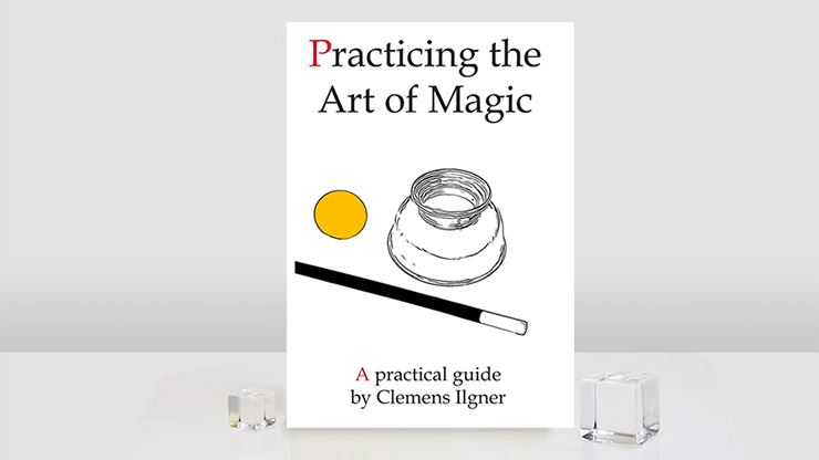 Practicing the Art of Magic - Clemens Ilgner