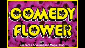 Comedy Flower - Mago Flash