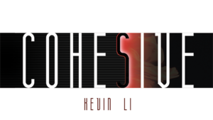 Cohesive - Kevin Li