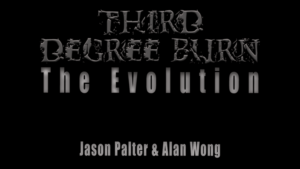 Third Degree Burn The Evolution - Jason Palter and Alan Wong