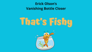 That's Fishy (Gimmicks and Online Instructions) - Erick Olson - Trick