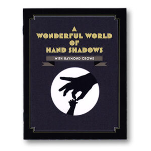 A Wonderful World Of Hand Shadows - Raymond Crowe