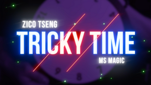 Tricky Time - Zico Tseng & MS Magic